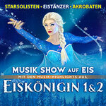 Eiskönigin 1&2 - Musik-Show auf Eis - Mit Musik-Highlights u.a. aus Frozen 1&2